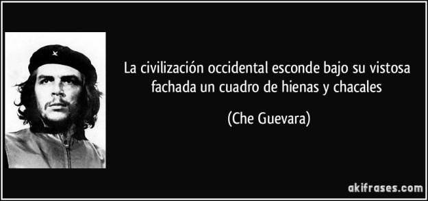 La hipocrecía de la civilización occidental - Che Guevara.